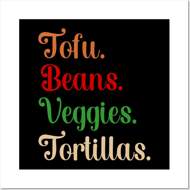 Tofu. Beans. Veggies. Tortillas. Script vegan burrito ingredients Wall Art by Rocky Ro Designs